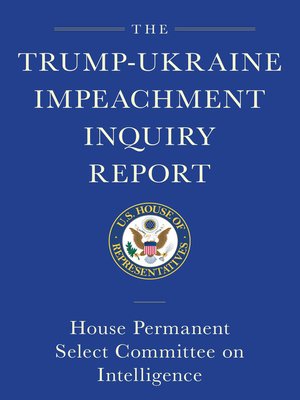 cover image of The Trump-Ukraine Impeachment Inquiry Report and Report of Evidence in the Democrats' Impeachment Inquiry in the House of Representatives